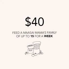 Feed a Maasai mama's family of up to 15 for a WEEK